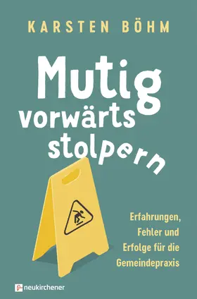 Böhm |  Mutig vorwärts stolpern | Buch |  Sack Fachmedien