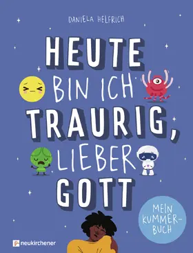 Helfrich |  Heute bin ich traurig, lieber Gott | Buch |  Sack Fachmedien