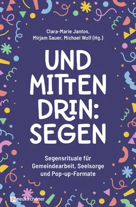 Jantos / Sauer / Wolf |  Und mittendrin: Segen | Buch |  Sack Fachmedien