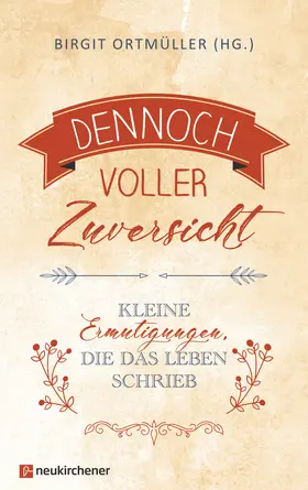 Ortmüller |  Dennoch voller Zuversicht | Buch |  Sack Fachmedien