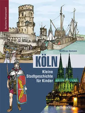 Hamann |  Köln. Kleine Stadtgeschichte für Kinder | Buch |  Sack Fachmedien