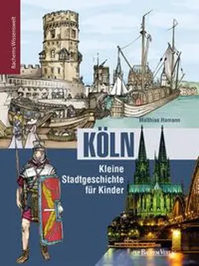 Hamann |  Köln - Kleine Stadtgeschichte für Kinder | eBook | Sack Fachmedien