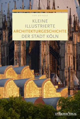 Mainzer |  Kleine illustrierte Architekturgeschichte der Stadt Köln | Buch |  Sack Fachmedien