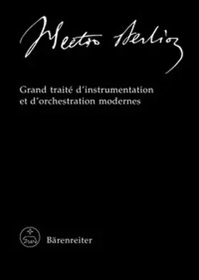 Berlioz / Bloom |  Hector Berlioz. New Edition of the Complete Works / Grand traité d'instrumentation et d'orchestration modernes | Buch |  Sack Fachmedien