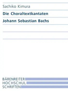 Kimura | Die Choraltextkantaten Johann Sebastian Bachs | Buch | 978-3-7618-1737-7 | sack.de
