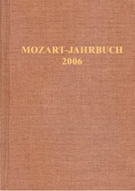 Bey / Senigl / Internationale Stiftung Mozarteum, Salzburg |  Mozart-Jahrbuch / Mozart-Jahrbuch 2006 | Buch |  Sack Fachmedien