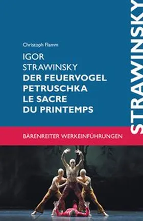 Flamm |  Igor Strawinsky. Der Feuervogel - Petruschka - Le Sacre du Printemps | Buch |  Sack Fachmedien