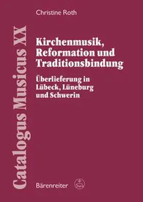 Roth | Kirchenmusik, Reformation und Traditionsbindung | Buch | 978-3-7618-2496-2 | www.sack.de