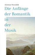 Wiesenfeldt |  Die Anfänge der Romantik in der Musik | eBook | Sack Fachmedien
