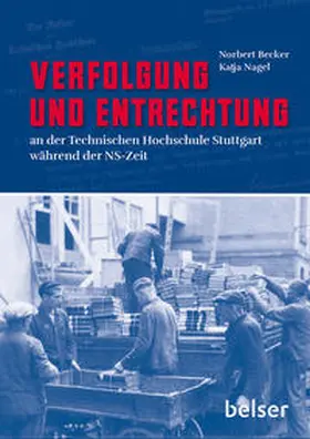 Becker / Nagel |  Verfolgung und Entrechtung an der Technischen Hochschule Stuttgart während der NS-Zeit | Buch |  Sack Fachmedien