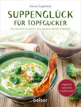 Guggenberger / Wager |  Suppenglück für Topfgucker | Buch |  Sack Fachmedien