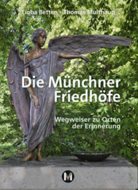 Betten / Multhaup | Die Münchner Friedhöfe | Buch | 978-3-7630-4056-8 | sack.de