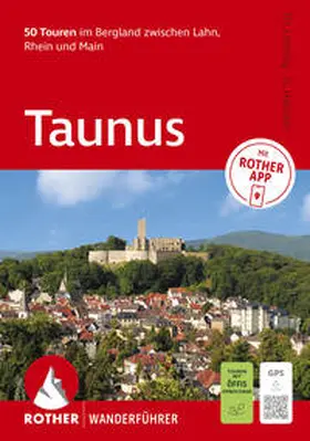 Tubbesing / Lensing |  ROTHER Wanderführer Taunus. 50 Touren&nbsp;im Bergland zwischen Lahn, Rhein und Main | Buch |  Sack Fachmedien