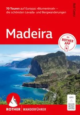 Goetz |  ROTHER Wanderführer Madeira. 70 Touren auf Europas 'Blumeninsel' - die schönsten Levada- und Bergwanderungen | Buch |  Sack Fachmedien