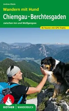 Obele |  ROTHER Wanderbuch Wandern mit Hund Chiemgau - Berchtesgaden | Buch |  Sack Fachmedien