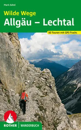 Zahel |  Wilde Wege Allgäu - Lechtal | Buch |  Sack Fachmedien