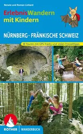 Linhard |  Erlebniswandern mit Kindern Nürnberg - Fränkische Schweiz | Buch |  Sack Fachmedien