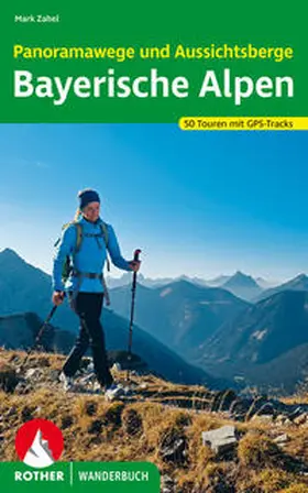 Zahel |  Panoramawege und Aussichtsberge Bayerische Alpen | Buch |  Sack Fachmedien