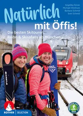 Vitzthum / Feiner / Schmid |  Natürlich mit Öffis! Die besten Skitouren, Reibn und Skisafaris ab München | Buch |  Sack Fachmedien