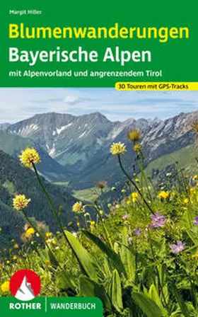 Hiller |  Blumenwanderungen Bayerische Alpen | Buch |  Sack Fachmedien