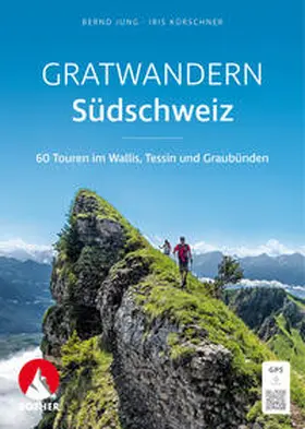 Jung / Kürschner |  Gratwandern Südschweiz | Buch |  Sack Fachmedien