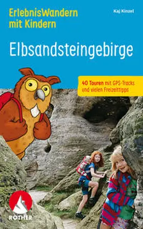 Kinzel |  ErlebnisWandern mit Kindern Elbsandsteingebirge | Buch |  Sack Fachmedien