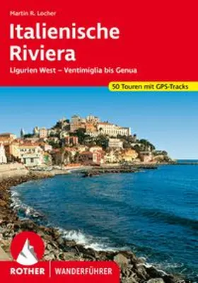 Locher |  ROTHER Wanderführer Italienische Riviera | Buch |  Sack Fachmedien