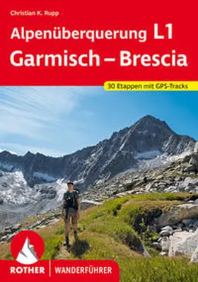 Rupp | Alpenüberquerung L1 Garmisch – Brescia | Buch | 978-3-7633-4607-3 | www.sack.de