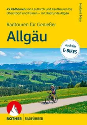 Mayr |  ROTHER Radführer Allgäu - Radtouren für Genießer. 45 Radtouren von Leutkirch und Kaufbeuren bis Oberstdorf und Füssen - mit Radrunde Allgäu | Buch |  Sack Fachmedien