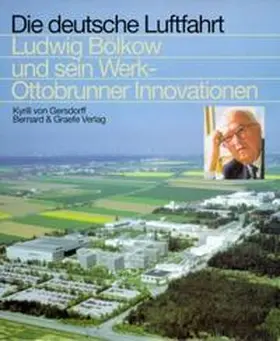 Gersdorff |  Ludwig Bölkow und sein Werk - Ottobrunner Innovationen | Buch |  Sack Fachmedien