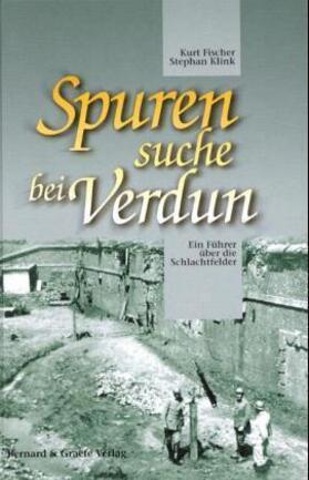 Fischer / Klink |  Spurensuche bei Verdun | Buch |  Sack Fachmedien
