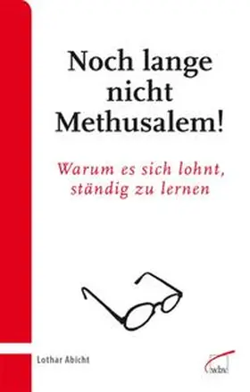 Abicht | Noch lange nicht Methusalem! | Buch | 978-3-7639-3505-5 | www.sack.de