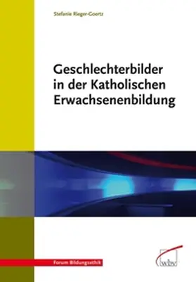 Rieger-Goertz |  Geschlechterbilder in der Katholischen Erwachsenenbildung | Buch |  Sack Fachmedien