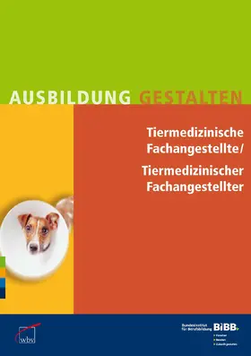 Bundesinstitut für Berufsbildung (BIBB) |  Tiermedizinische Fachangestellte / Tiermedizinischer Fachangestellter | Buch |  Sack Fachmedien