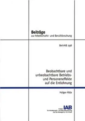 Alda |  Beobachtbare und unbeobachtbare Betriebs- und Personeneffekte auf die Entlohnung | Buch |  Sack Fachmedien