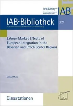 Moritz |  Labour Market Effects of European Intergration in the Bavarian and Czech Border Regions | Buch |  Sack Fachmedien