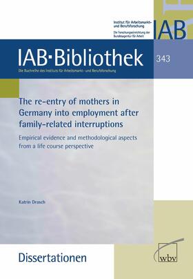 Drasch | The re-entry of mothers in Germany into employment after family-related interruptions | E-Book | sack.de