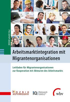 MOZAIK gGmbH | Arbeitsmarktintegration mit Migrantenorganisationen | Buch | 978-3-7639-5360-8 | sack.de