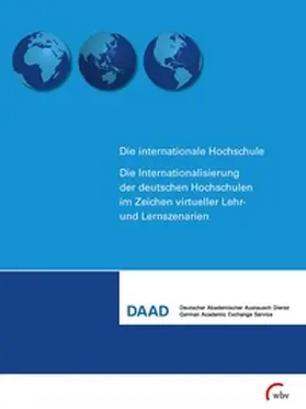 DAAD / Deutscher Akademischer Austausch Dienst e.V. (DAAD) |  Die Internationalisierung der deutschen Hochschule im Zeichen virtueller Lehr- und Lernszenarien | Buch |  Sack Fachmedien