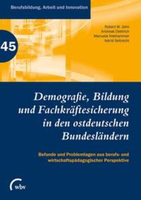 Jahn / Diettrich / Niethammer |  Demografie, Bildung und Fachkräftesicherung in den ostdeutschen Bundesländern | Buch |  Sack Fachmedien