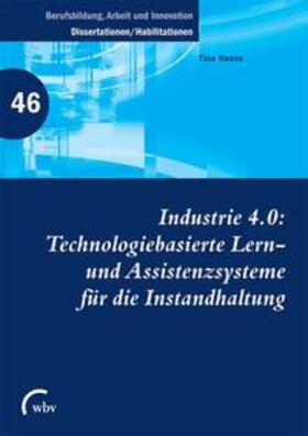 Haase | Industrie 4.0: Technologiebasierte Lern- und Assistenzsysteme für die Instandhaltung | Buch | 978-3-7639-5876-4 | sack.de