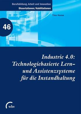 Haase / Friese / Jenewein | Industrie 4.0: Technologiebasierte Lern- und Assistenzsysteme für die Instandhaltung | E-Book | sack.de