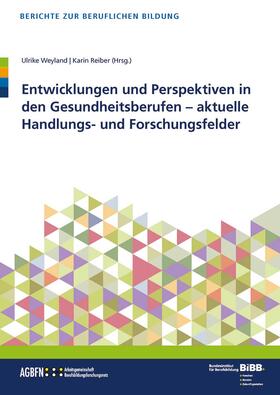 Weyland / Reiber | Entwicklungen und Perspektiven in den Gesundheitsberufen | Buch | 978-3-7639-5897-9 | sack.de