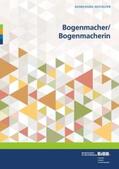 Bundesinstitut für Berufsbildung (BIBB) |  Bogenmacher/Bogenmacherin | Buch |  Sack Fachmedien