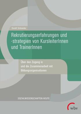 Schneider |  Rekrutierungserfahrungen und -strategien von KursleiterInnen und TrainerInnen | eBook | Sack Fachmedien