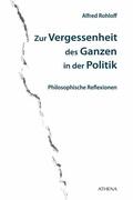 Rohloff |  Zur Vergessenheit des Ganzen in der Politik | eBook | Sack Fachmedien