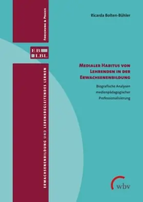 Bolten-Bühler / Schmidt-Lauff / Schütz |  Medialer Habitus von Lehrenden in der Erwachsenenbildung | Buch |  Sack Fachmedien