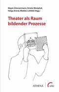 Zimmermann / Arend / Lohfeld |  Theater als Raum bildender Prozesse | eBook | Sack Fachmedien