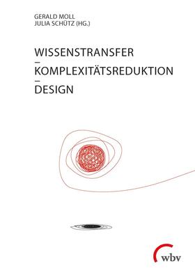 Moll / Schütz |  Wissenstransfer - Komplexitätsreduktion - Design | Buch |  Sack Fachmedien