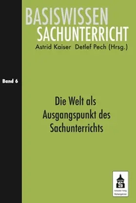 Kaiser / Pech |  Die Welt als Ausgangspunkt des Sachunterrichts | eBook | Sack Fachmedien
